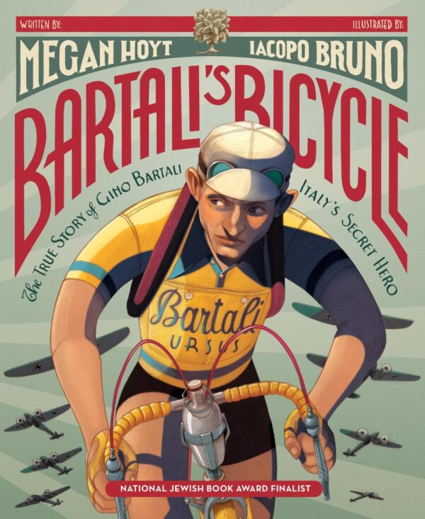 Bartali S Bicycle: The True Story Of Gino Bartali, Italy S S: The True Story of Gino Bartali, Italy's Secret Hero