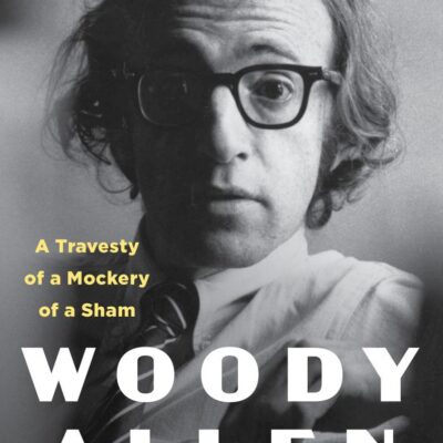 Woody Allen: Life and Legacy: Life and Legacy: a Travesty of a Mockery of a Sham