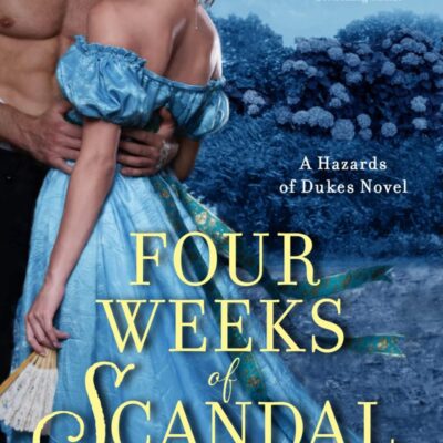 Four Weeks of Scandal: A Hazards of Dukes Novel
