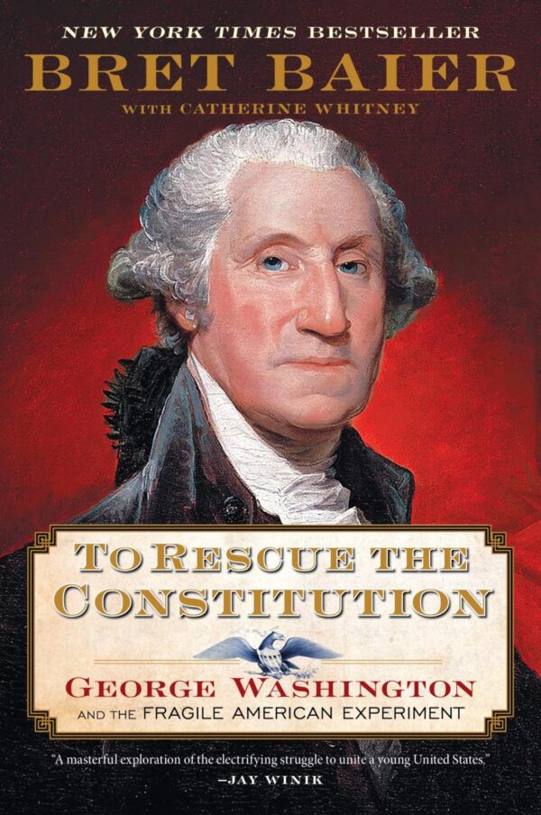 To Rescue The Constitution: George Washington and the Fragile American Experiment: 2 (The Presidential Series)