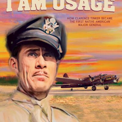 I Am Osage: How Clarence Tinker Became the First Native American Major General