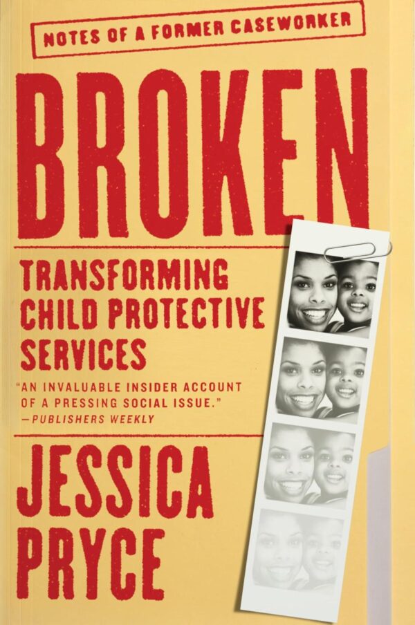 Broken: Transforming Child Protective Services―Notes of a Former Caseworker