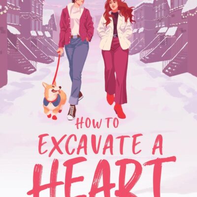 How to Excavate a Heart: A Novel: Great for Holiday and Christmas Reading or Gifting