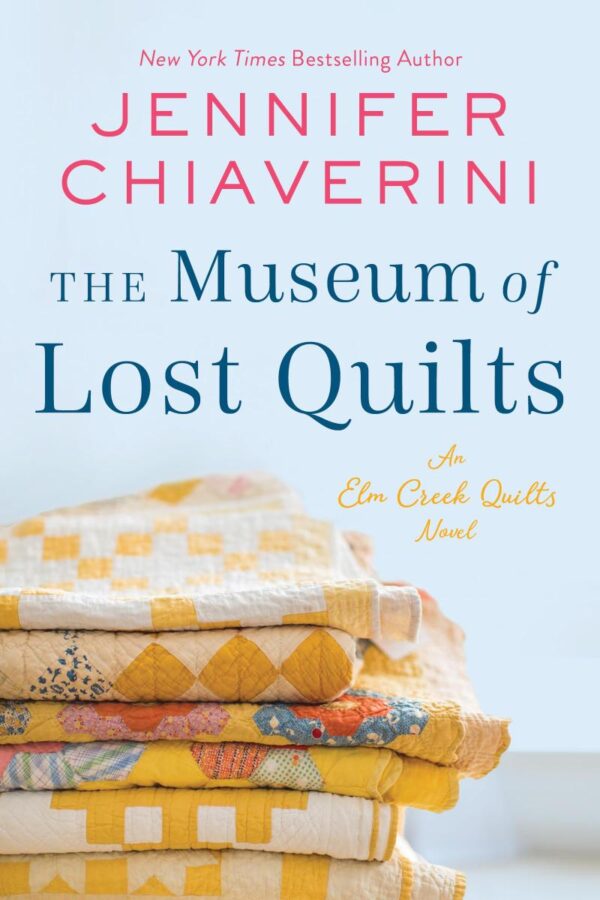 The Museum of Lost Quilts: An Elm Creek Quilts Novel: 22 (The Elm Creek Quilts Series, 22)