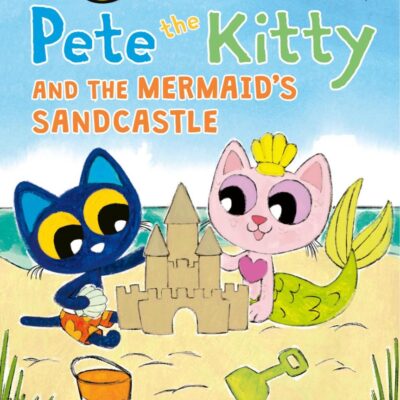 Pete the Kitty and the Mermaid's Sandcastle: 466 (Pete the Cat; My First I Can Read!)