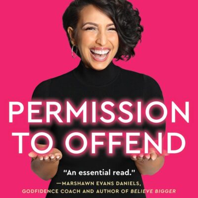 Permission to Offend: The Compassionate Guide for Living Unfiltered and Unafraid
