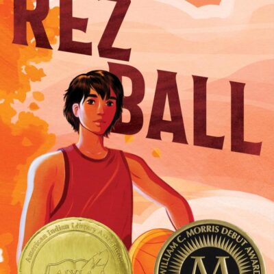 Rez Ball (Award-Winner): A Morris Award–Winning Debut Novel about a Young Ojibwe Athlete's Basketball Journey