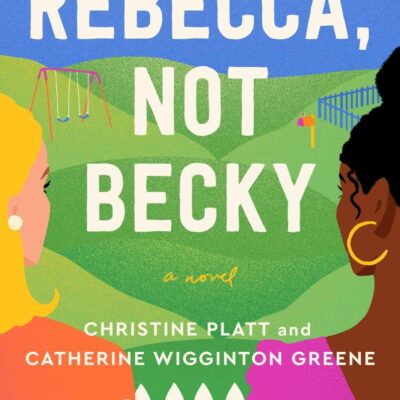 Rebecca, Not Becky: A Novel