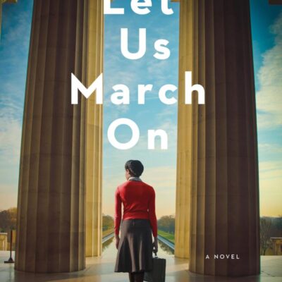 Let Us March On: A Novel