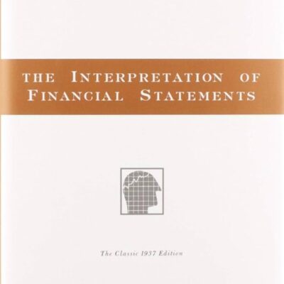 The Interpretation of Financial Statements: The Classic 1937 Edition