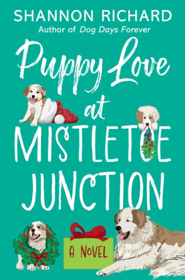 Puppy Love At Mistletoe Junction: A Novel: 2