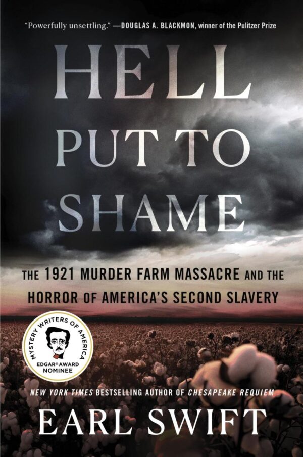 Hell Put To Shame: The 1921 Murder Farm Massacre and the Horror of America's Second Slavery