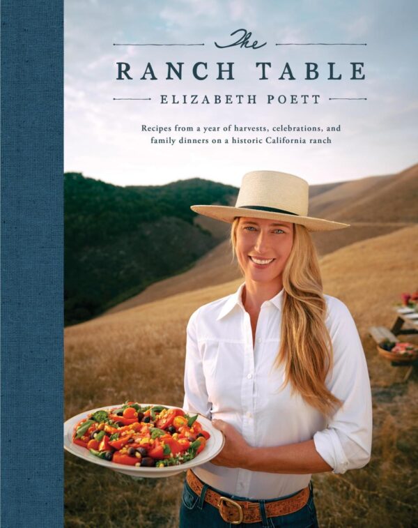 RANCH TABLE: Recipes from a Year of Harvests, Celebrations, and Family Dinners on a Historic California Ranch