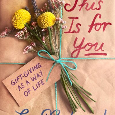 This Is for You: Gift-giving As a Way of Life