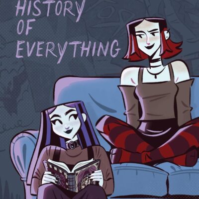 History Of Everything, The: A Graphic Novel
