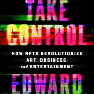 Creators Take Control: How NFTs Revolutionize Art, Business, and Entertainment