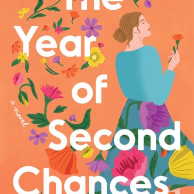 Year Of Second Chances, The: A Novel