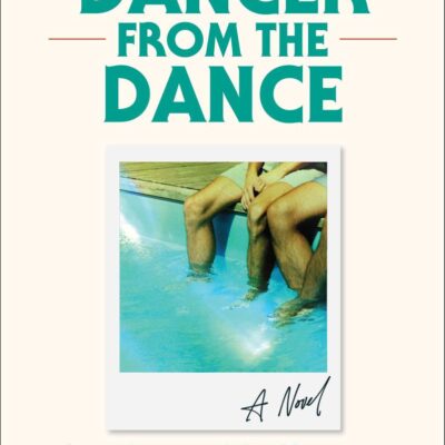 Dancer from the Dance: A Novel