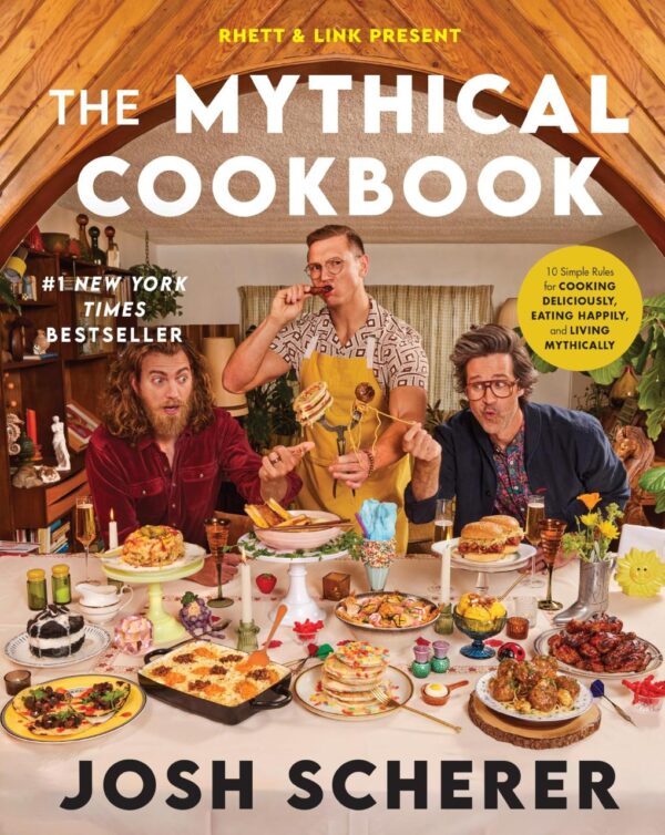 The Mythical Cookbook: 10 Simple Rules for Cooking Deliciously, Eating Happily, and Living Mythically