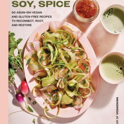 Sesame, Soy, Spice: 90 Asian-ish Vegan and Gluten-free Recipes to Reconnect, Root, and Restore