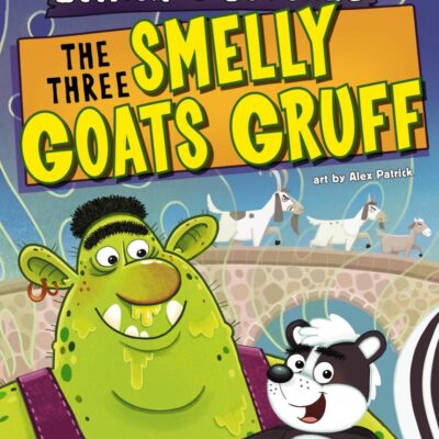 The Three Smelly Goats Gruff: 3 (Stinky's Stories, 3)