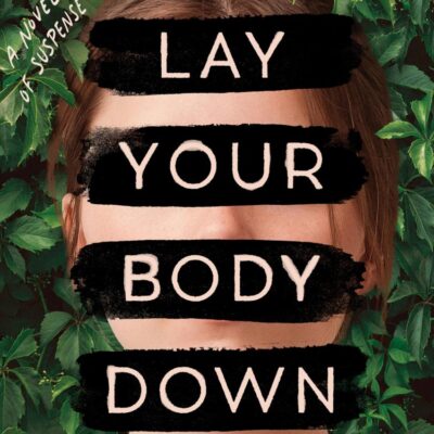 Lay Your Body Down: A Novel of Suspense