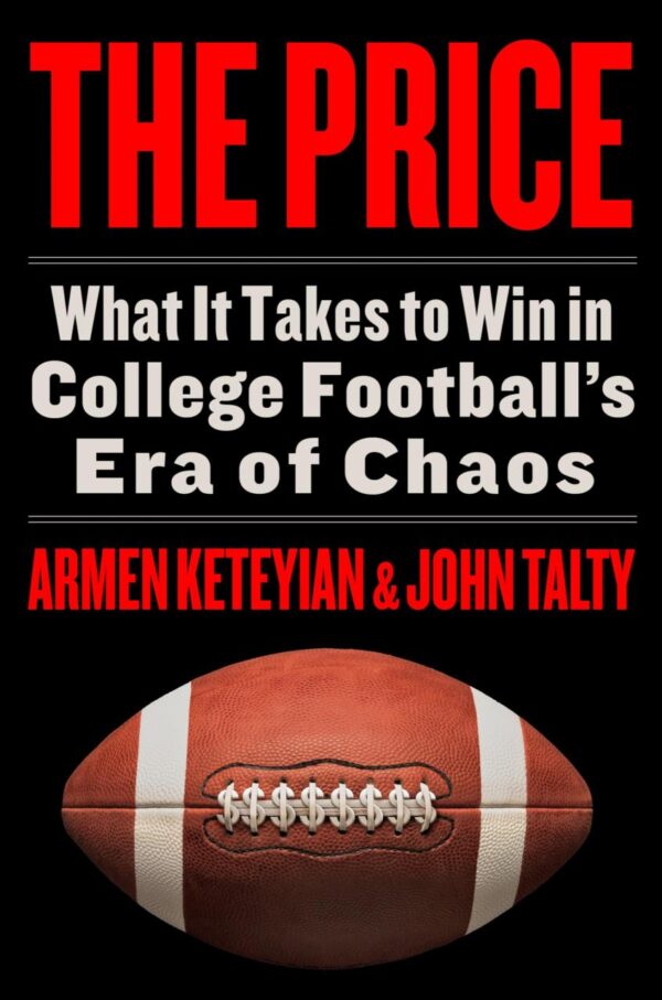 Price, The: What It Takes to Win in College Football's Era of Chaos