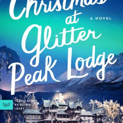 Christmas At Glitter Peak Lodge: A Novel