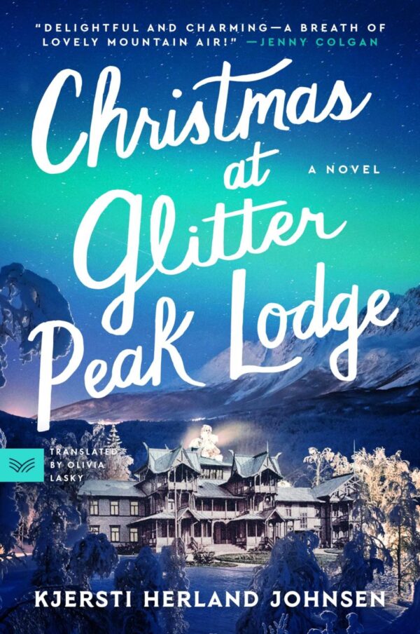 Christmas At Glitter Peak Lodge: A Novel