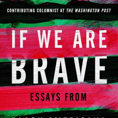 If We Are Brave: Essays from Black Americana