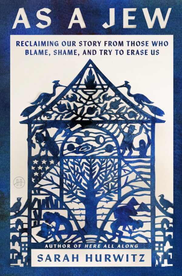 As a Jew: Reclaiming Our Story from Those Who Blame, Shame and Try to Erase Us