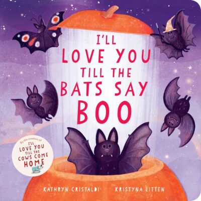 I'll Love You Till the Bats Say Boo: A Great Fall and Halloween Read for Kids: 3