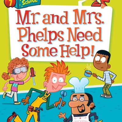 My Weirdtastic School #7: Mr. And Mrs. Phelps Need Some Help