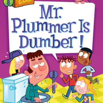 Mr. Plummer Is Dumber!: 8 (My Weirdtastic School, 8)