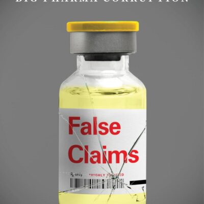 False Claims: One Insider's Impossible Battle Against Big Pharma Corruption