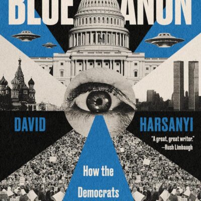 Rise Of Blueanon, The: How the Democrats Became a Party of Conspiracy Theorists