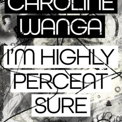I'm Highly Percent Sure: A Memoir of Intuition, Instigation, and the Bold Pursuit of Purpose