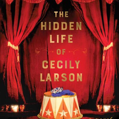 The Hidden Life of Cecily Larson: A Novel