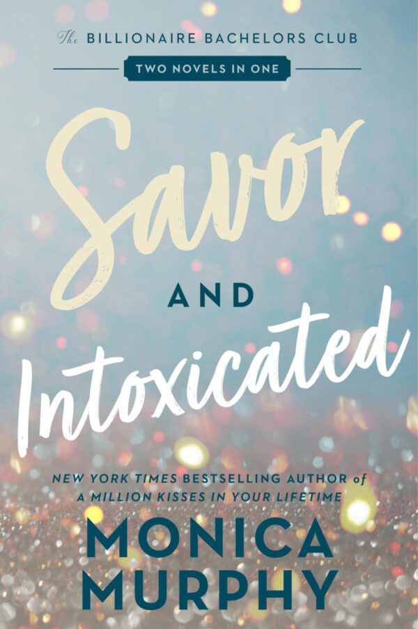 Savor and Intoxicated: The Billionaire Bachelors Club (Billionaire Bachelors Club Romance, Two Novels in One)
