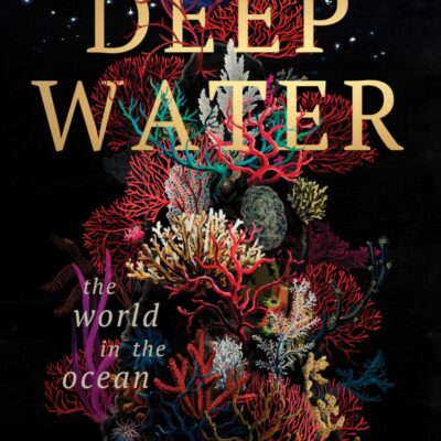 Deep Water: The World in the Ocean