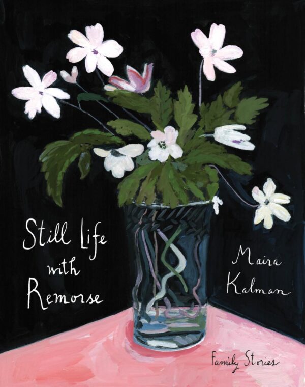 Still Life With Remorse: Family Stories