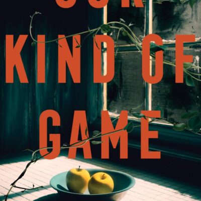Our Kind of Game: A Novel
