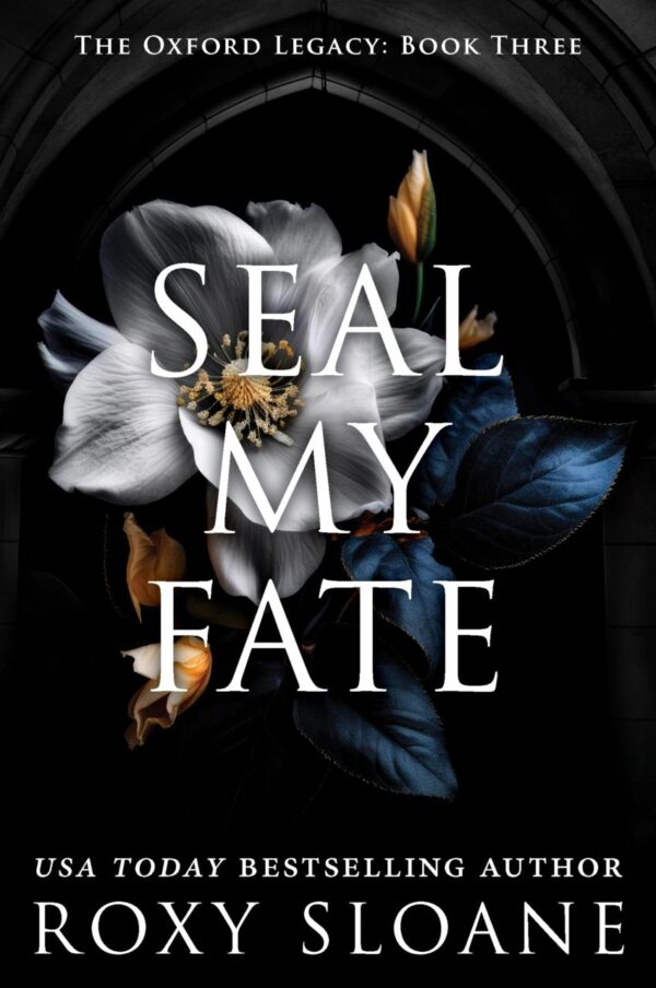 Seal My Fate: A Novel: 3 (Oxford Legacy, 3)