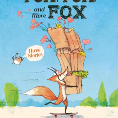 Fox, Fox, And More Fox: Three Stories: Fox the Tiger, Fox Is Late, Fox Has a Problem