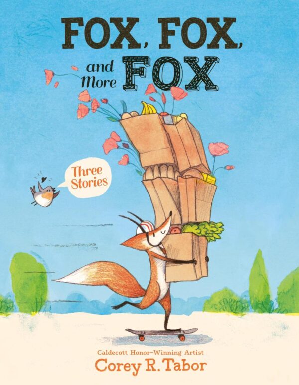 Fox, Fox, And More Fox: Three Stories: Fox the Tiger, Fox Is Late, Fox Has a Problem