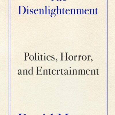 The Disenlightenment: Politics, Horror, and Entertainment