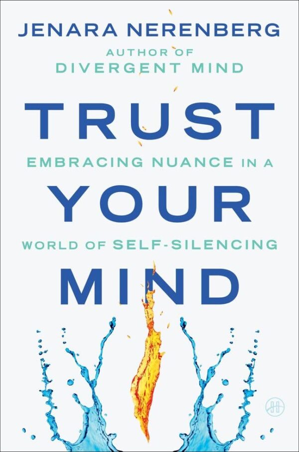 Trust Your Mind : Embracing Nuance in a World of Self-Silencing