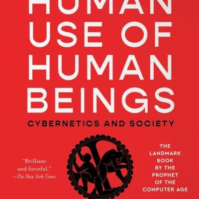 The Human Use of Human Beings: Cybernetics and Society