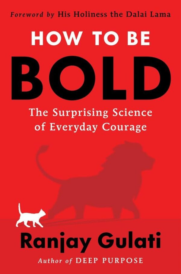 How to Be Bold : The Surprising Science of Everyday Courage