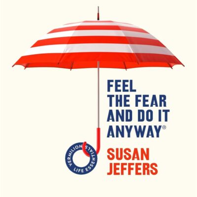 Feel The Fear And Do It Anyway: Overcome your anxieties and grow confidence with the classic self help bestseller